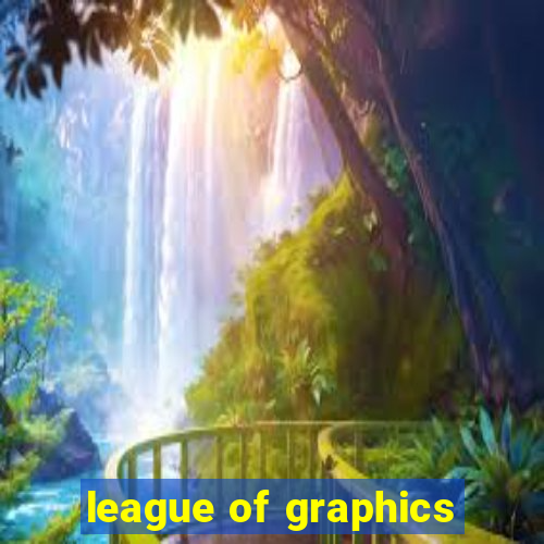 league of graphics